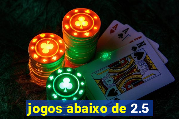 jogos abaixo de 2.5